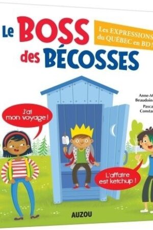 Le boss des bécosses  : les expressions du Québec en BD