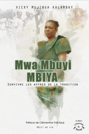 Mwa Mbuyi MBIYA: Survivre les affres de la tradition